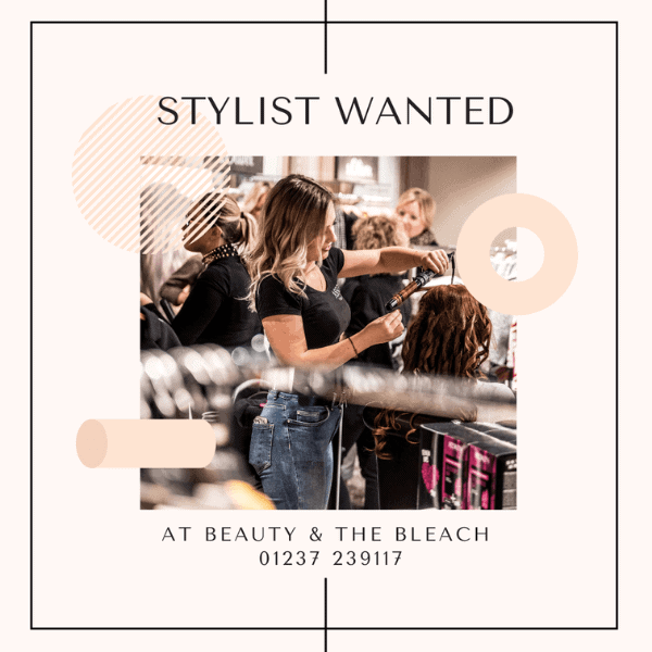 Hair Stylist Job Vacancy at Beauty & The Bleach | Bideford, North Devon